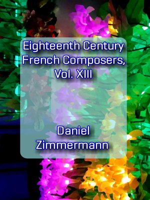 cover image of Eighteenth Century French Composers, Volume XIII